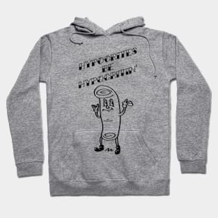 Hypocrites be Hypocritin' Hoodie